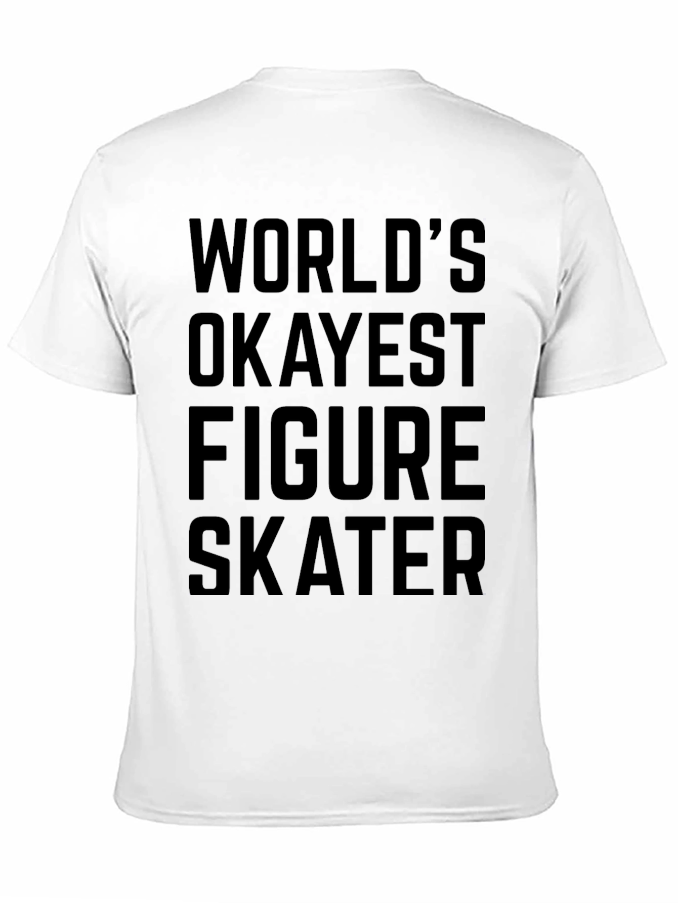 Worlds Okayest Figure Skater T-Shirt - Black