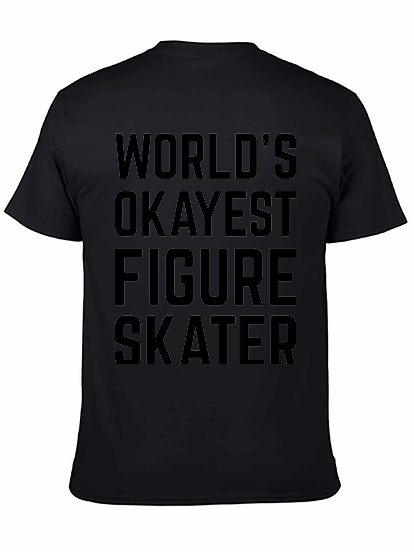 Worlds Okayest Figure Skater T-Shirt - Black