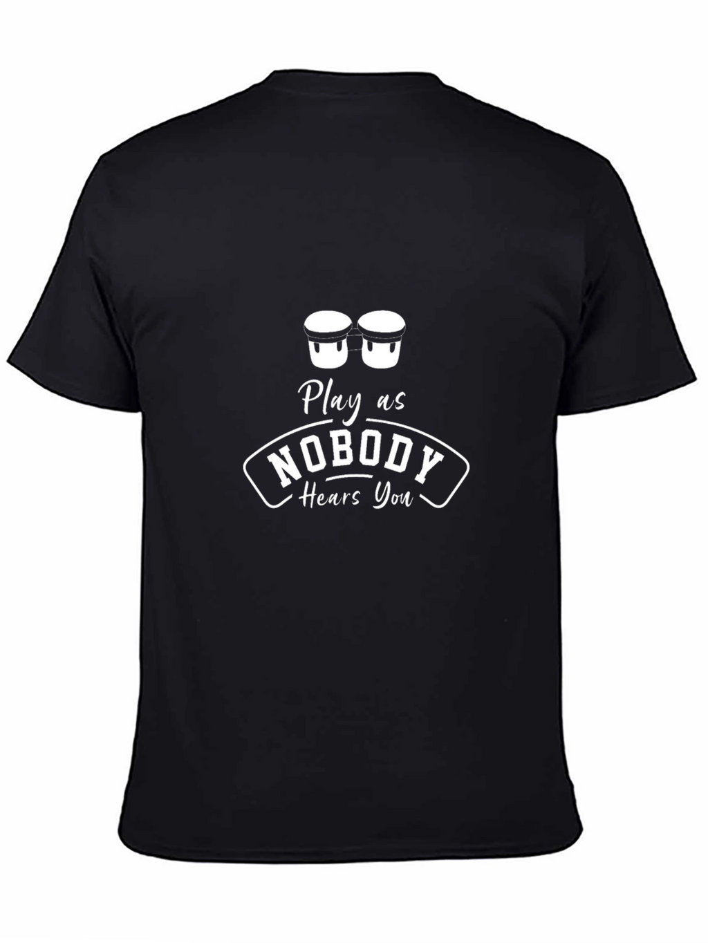Play as Nobody Hears You Graphic T-Shirt