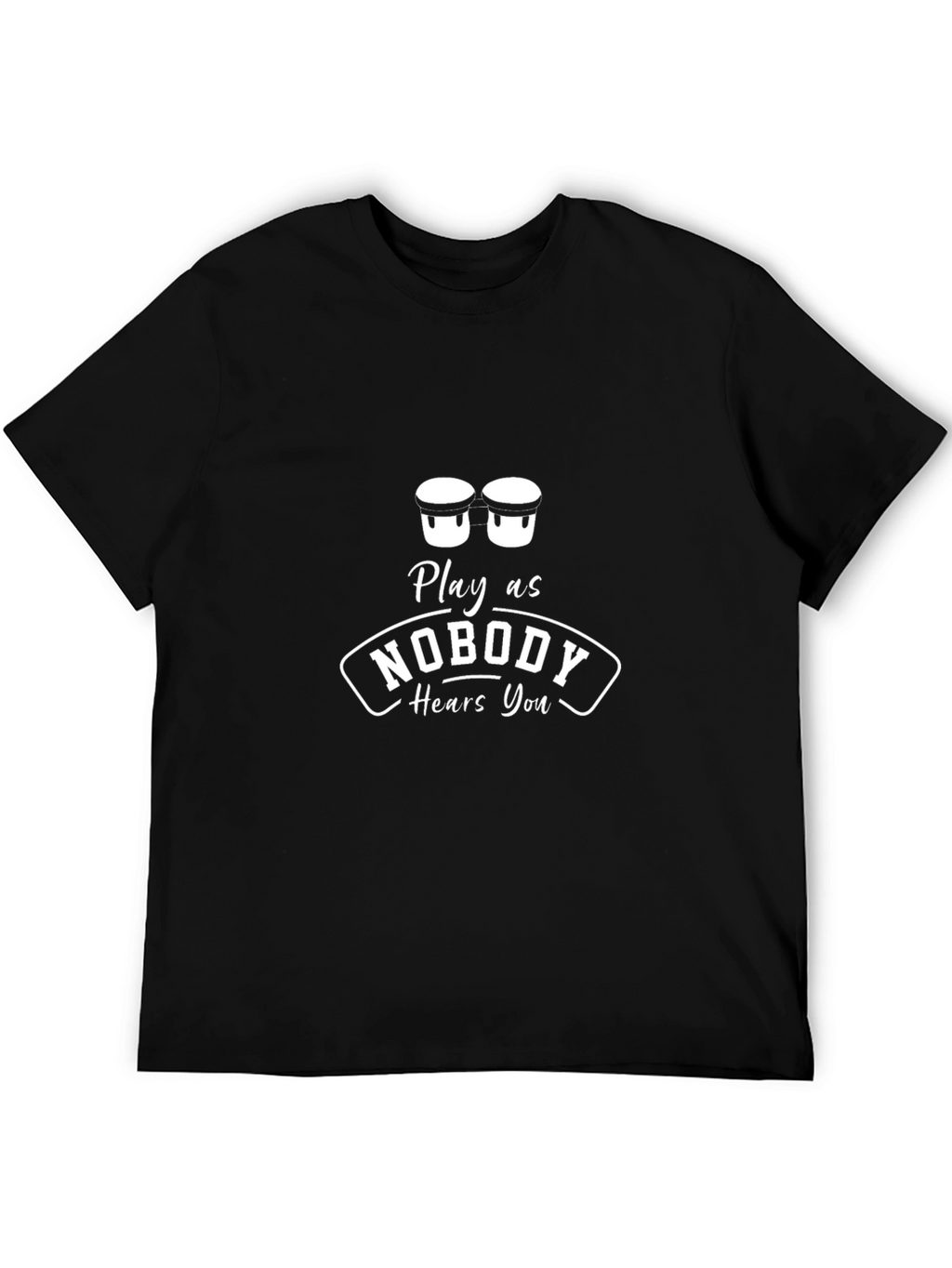 Play as Nobody Hears You Graphic T-Shirt