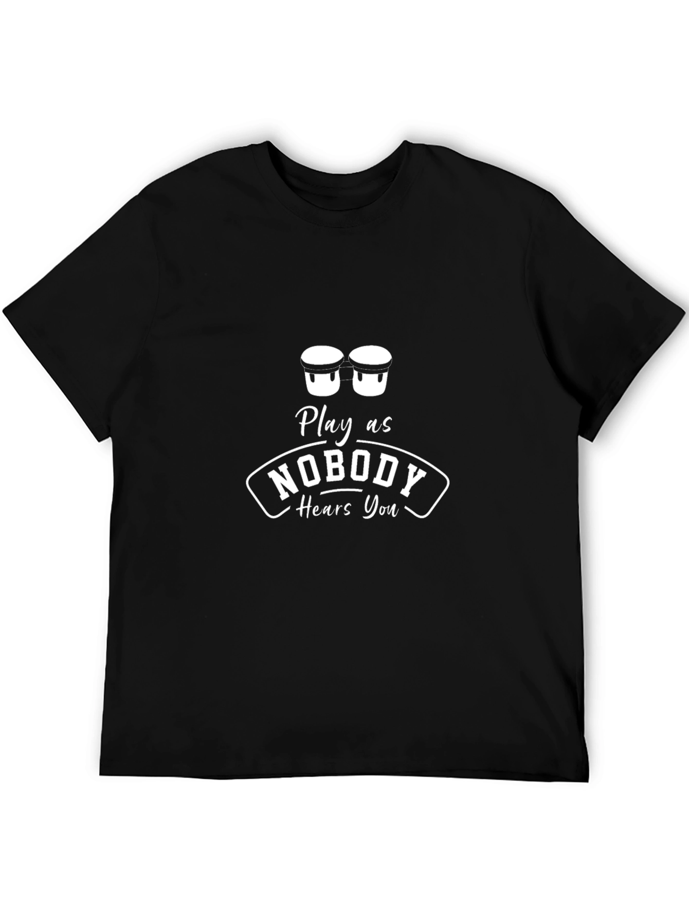 Play as Nobody Hears You Graphic T-Shirt