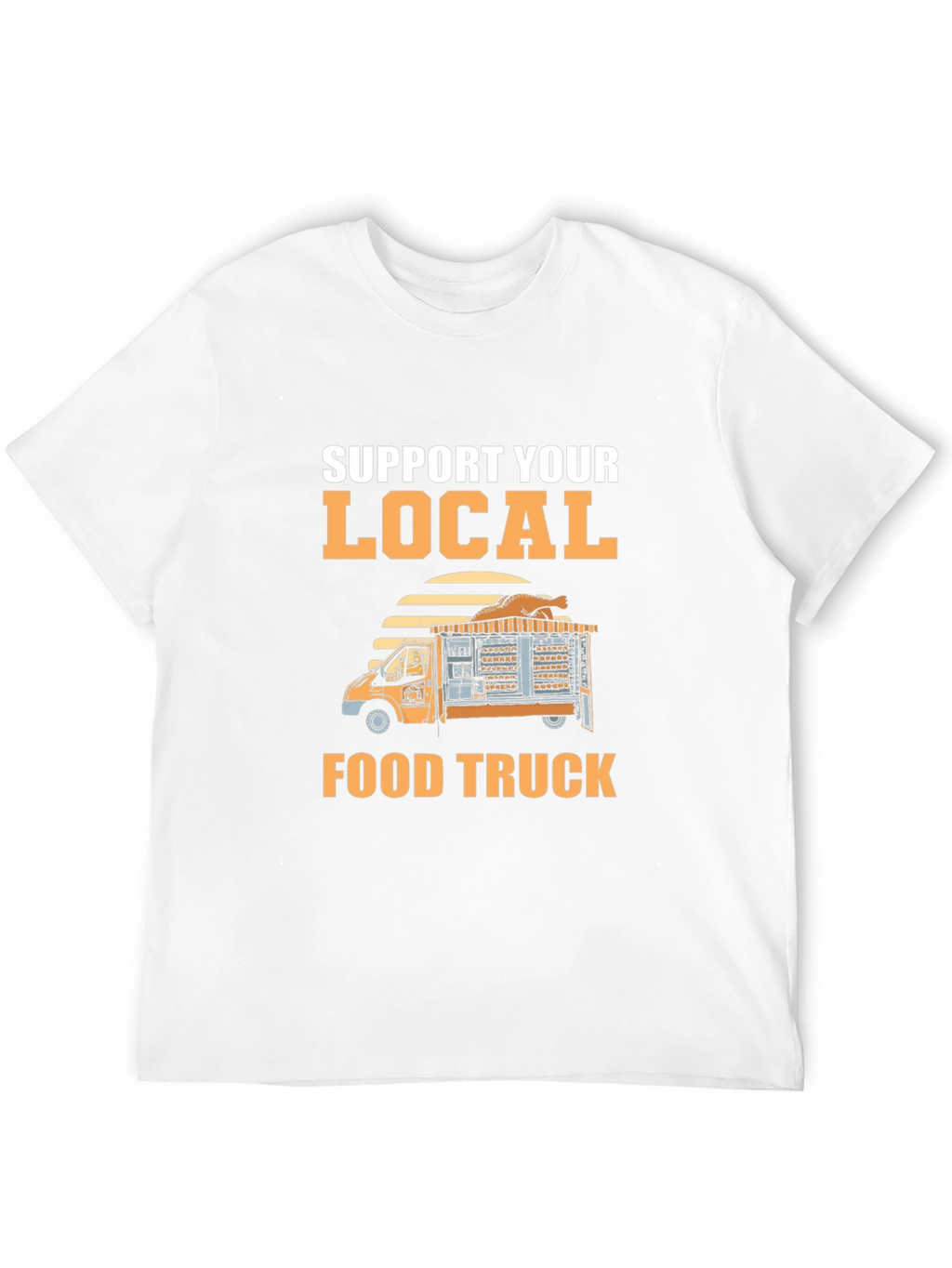 Support Your Local Food Truck T-Shirt