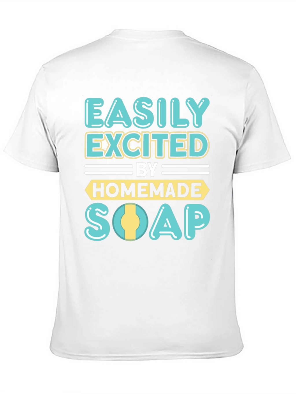 Easily Excited By Homemade Soap T-Shirt