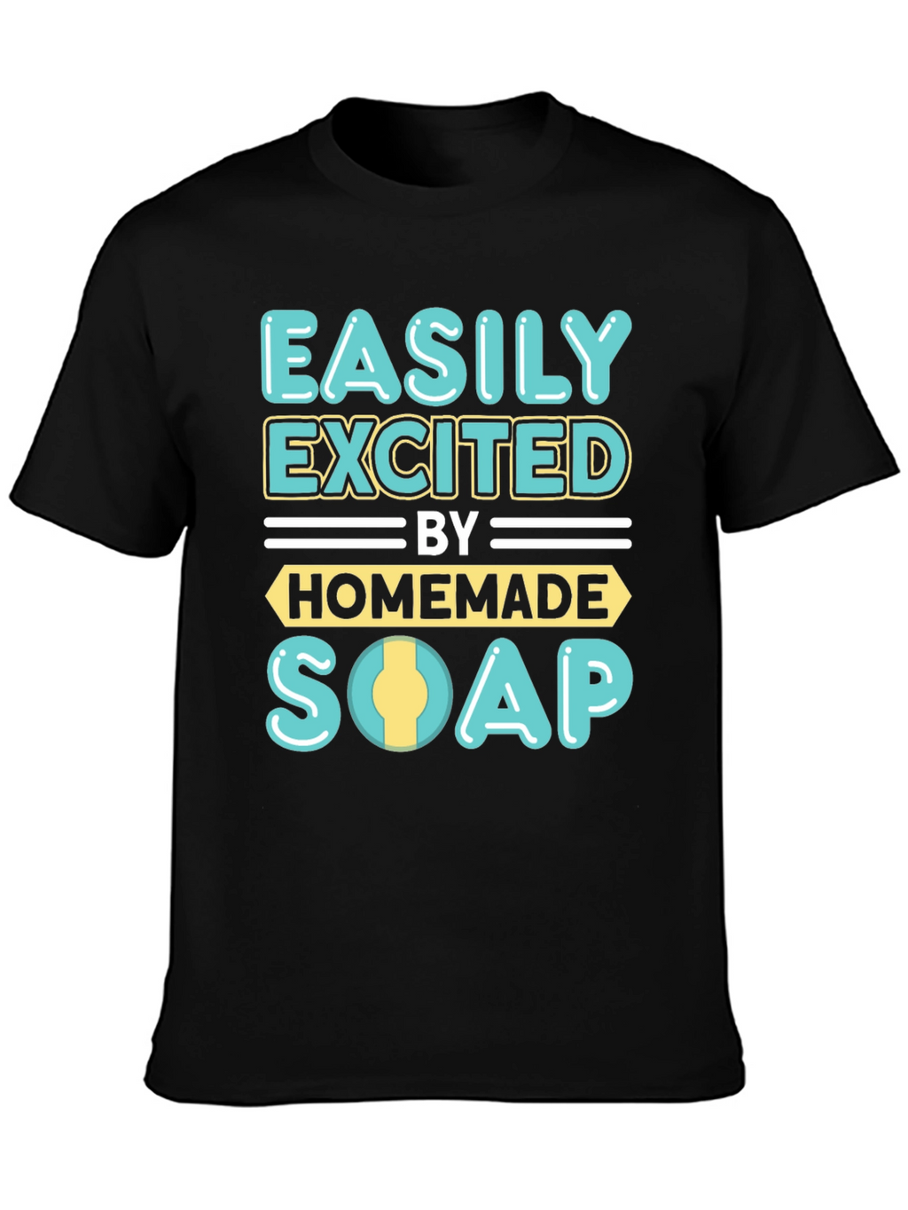 Easily Excited By Homemade Soap T-Shirt