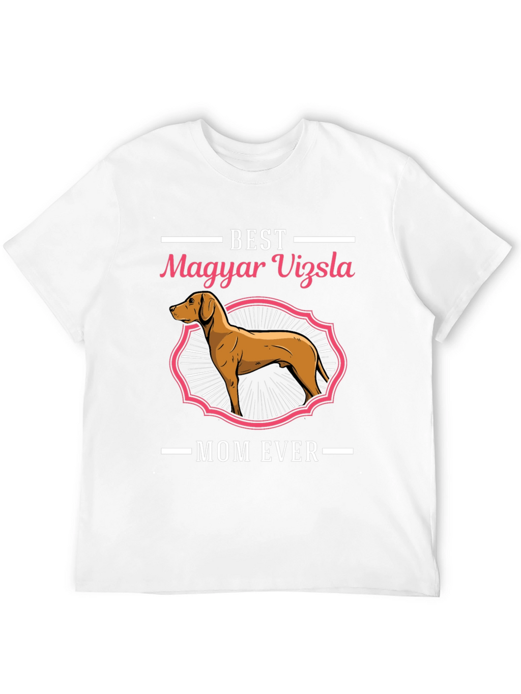 Best Magyar Vizsla Mom Ever T-Shirt