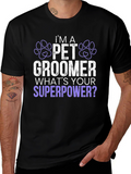 Im A Pet Groomer Whats Your Superpower T-Shirt