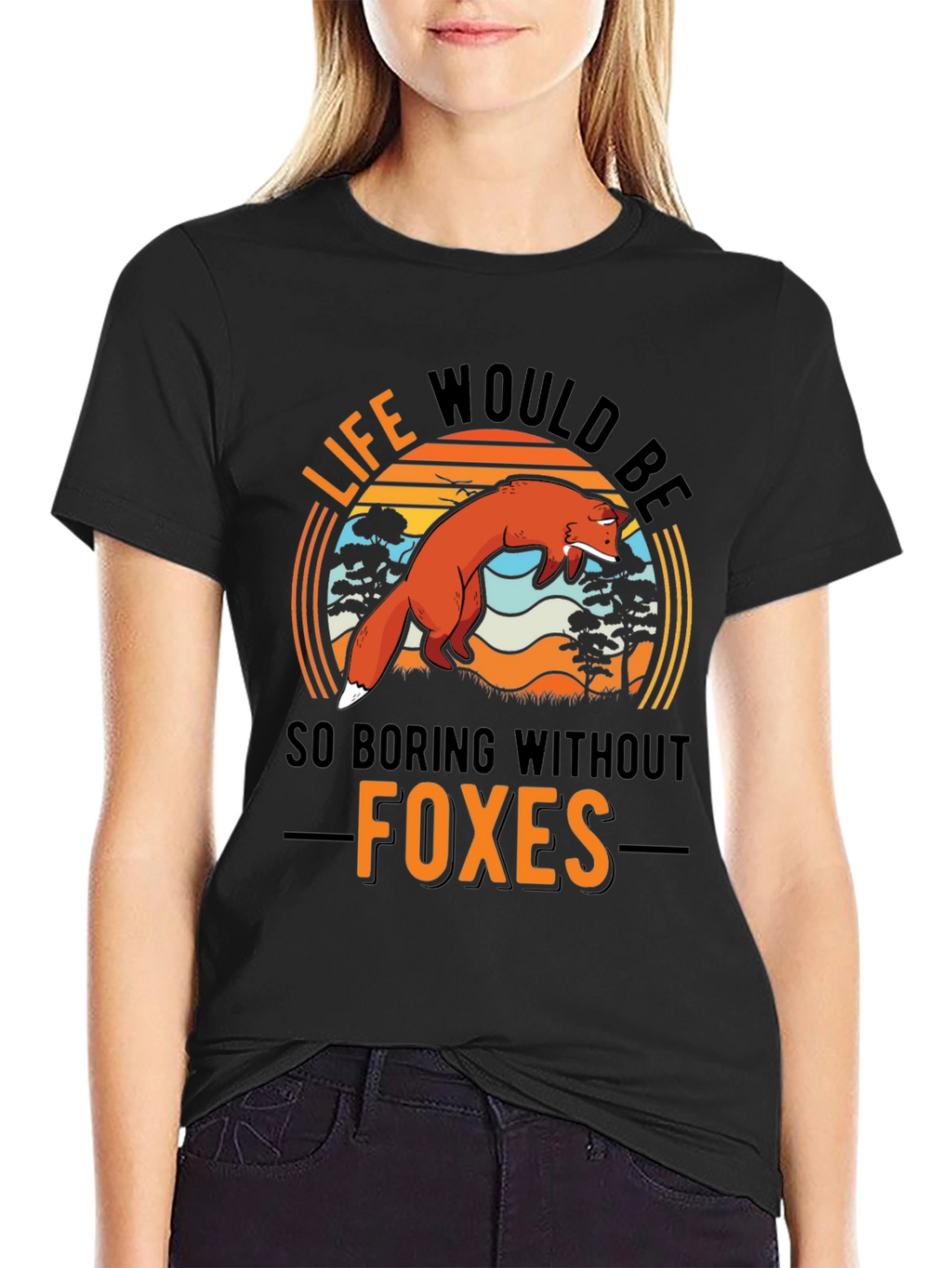 Life Would Be So Boring Without Foxes T-Shirt