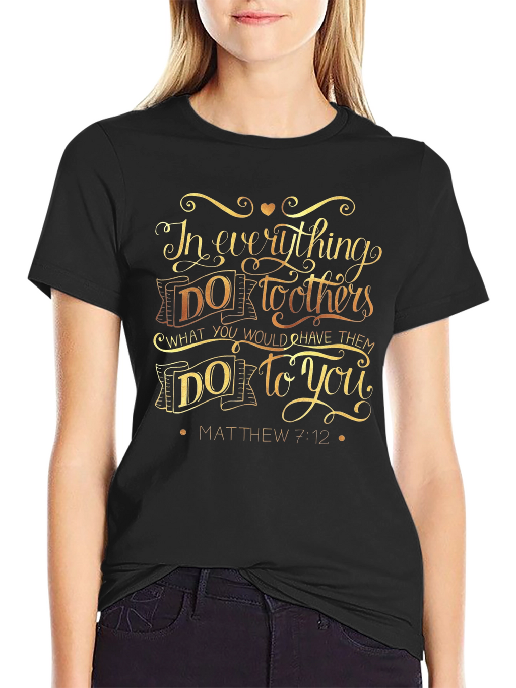 In Everything Do To Others T-Shirt - Matthew 7:12
