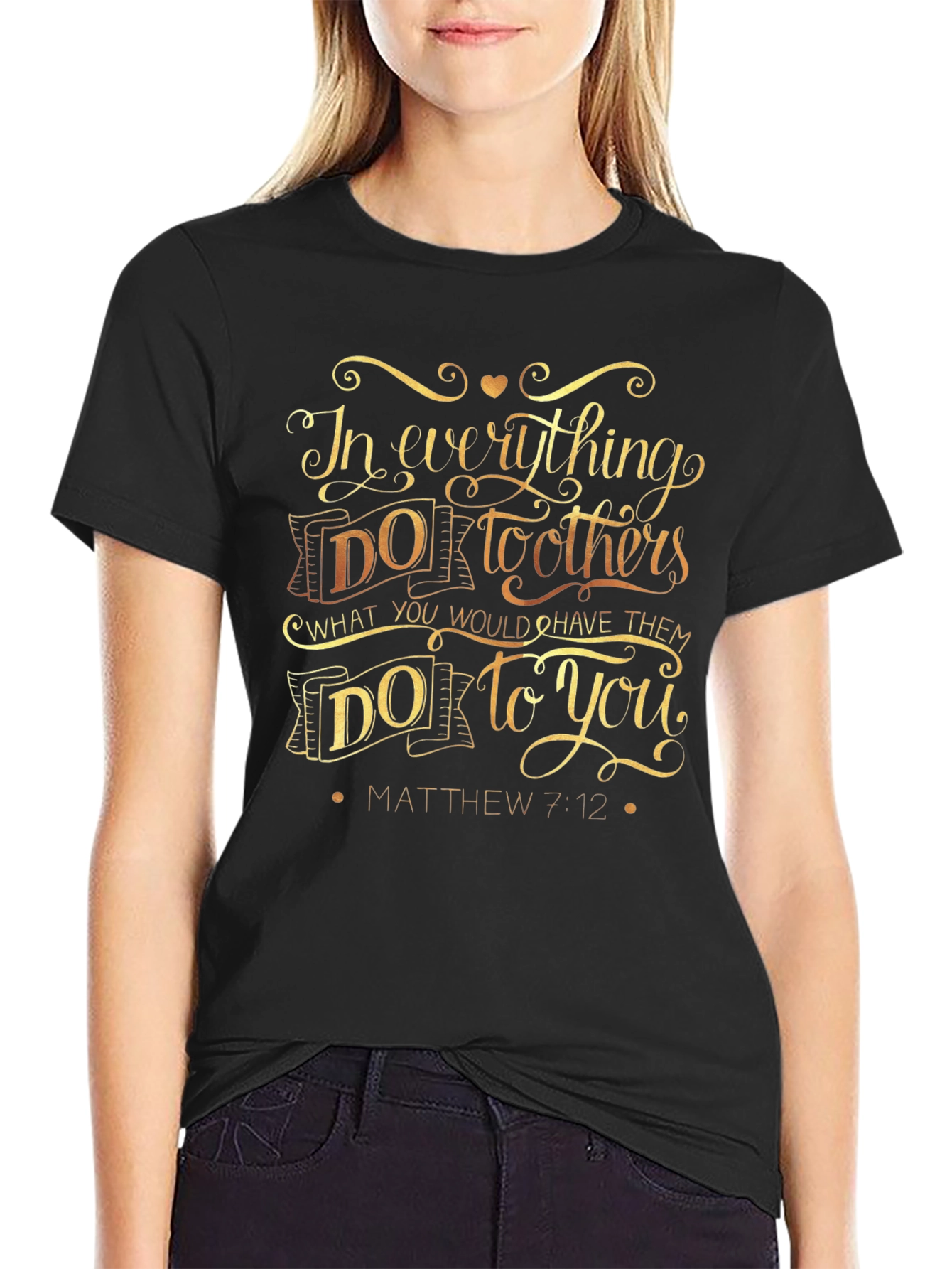 In Everything Do To Others T-Shirt - Matthew 7:12
