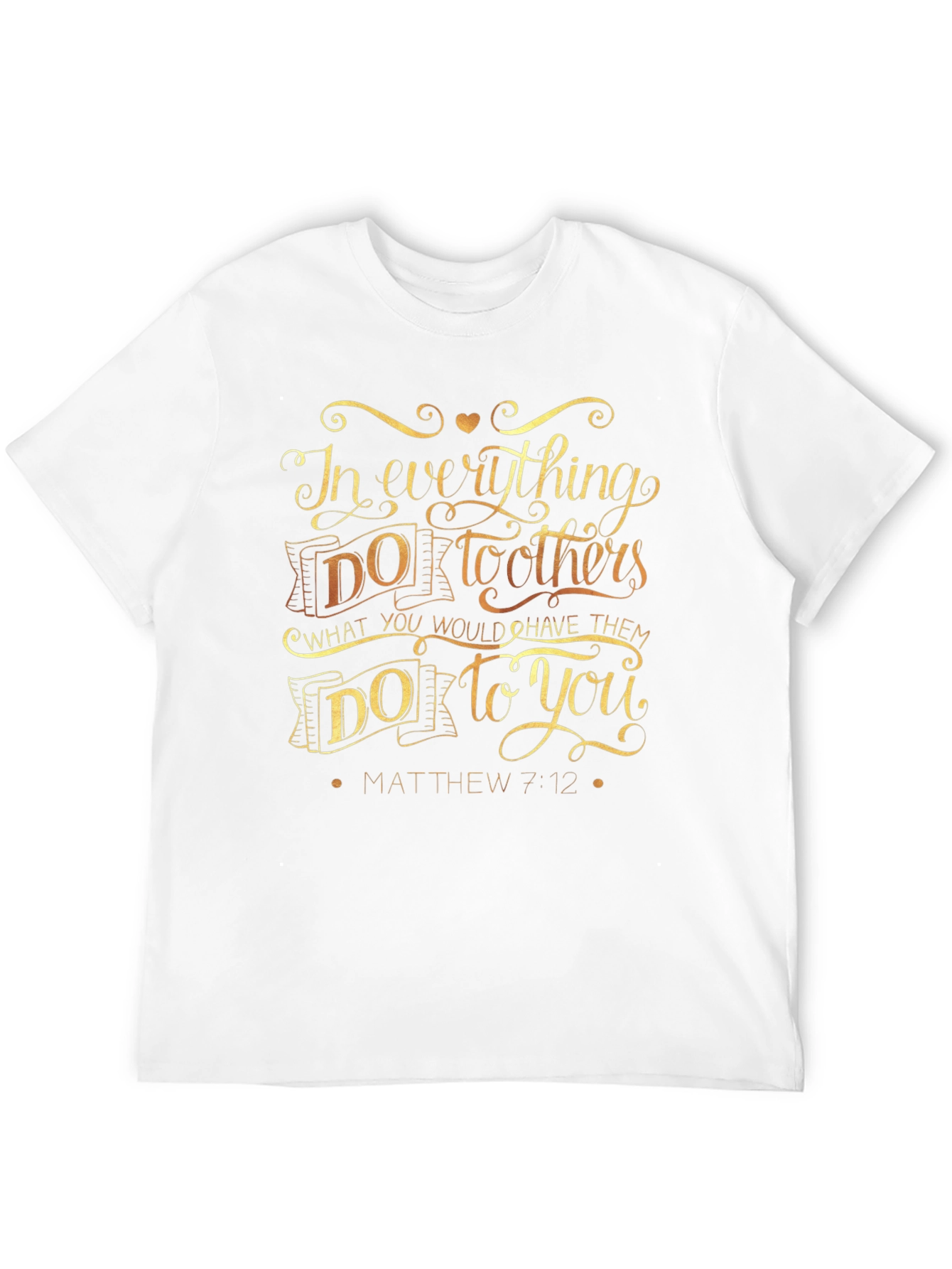 In Everything Do To Others T-Shirt - Matthew 7:12