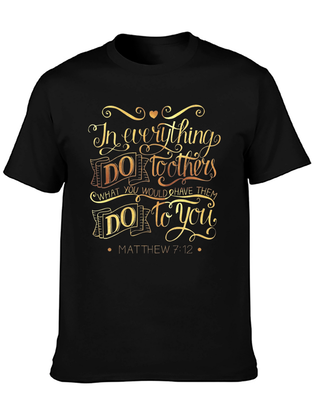 In Everything Do To Others T-Shirt - Matthew 7:12