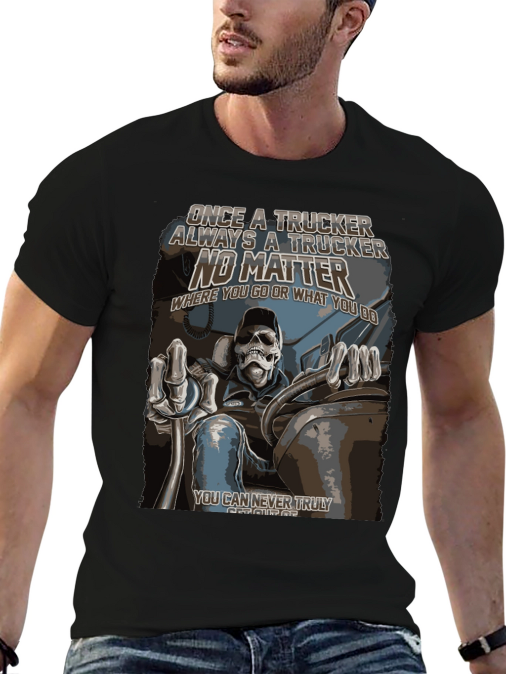 Trucker T-Shirt: Once a Trucker Always a Trucker