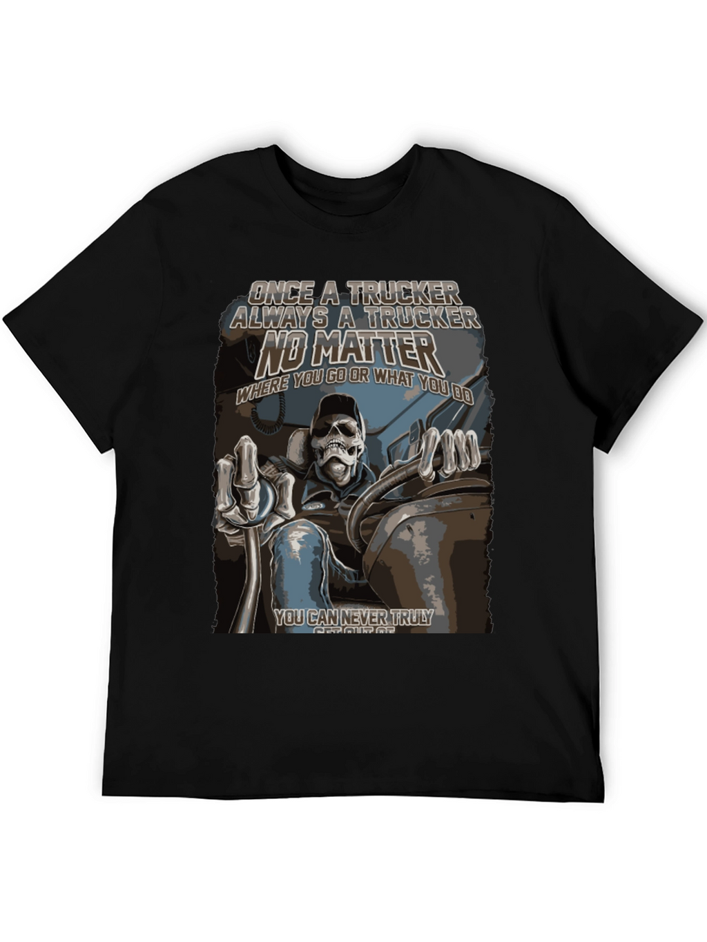 Trucker T-Shirt: Once a Trucker Always a Trucker