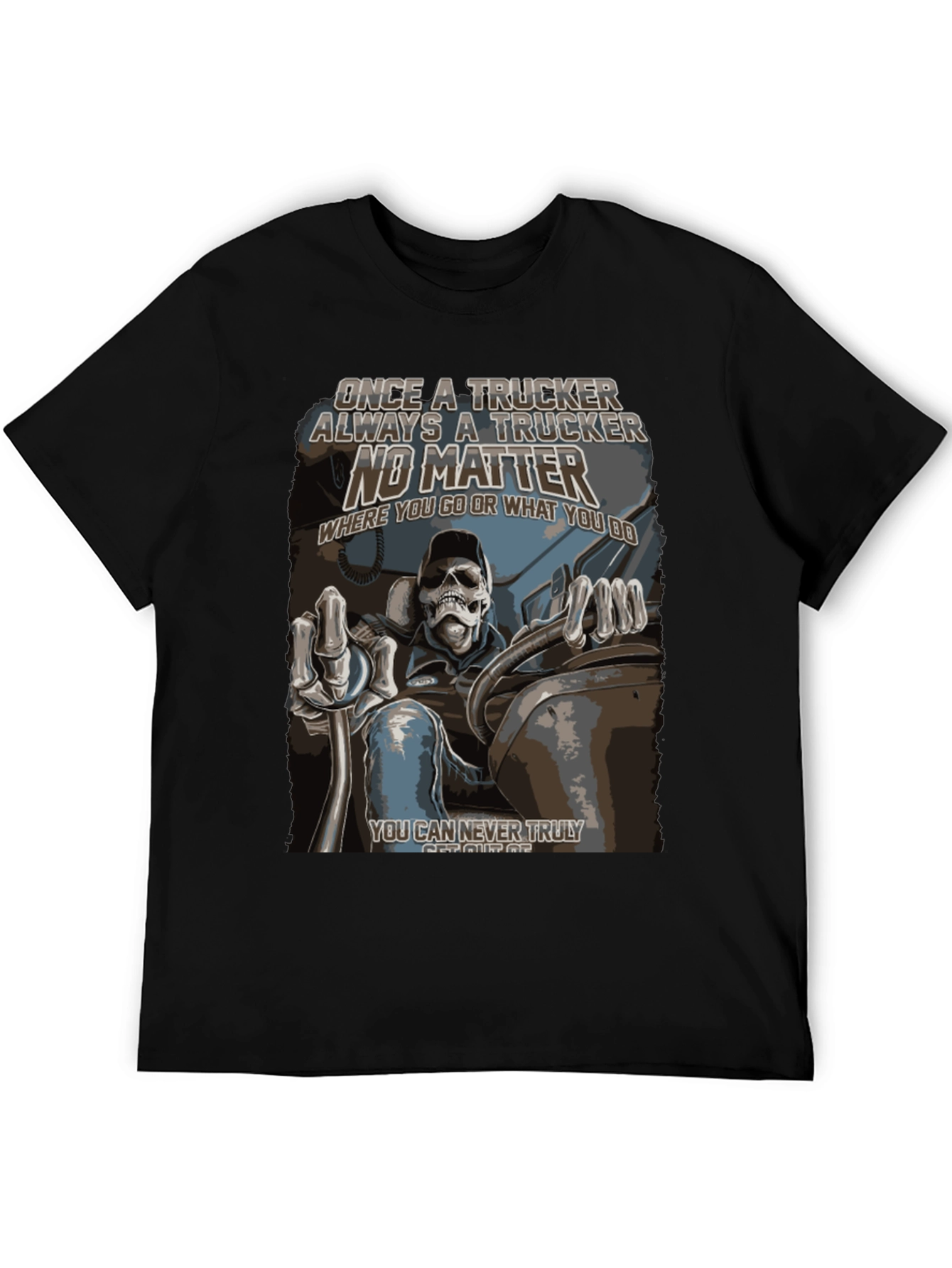 Trucker T-Shirt: Once a Trucker Always a Trucker