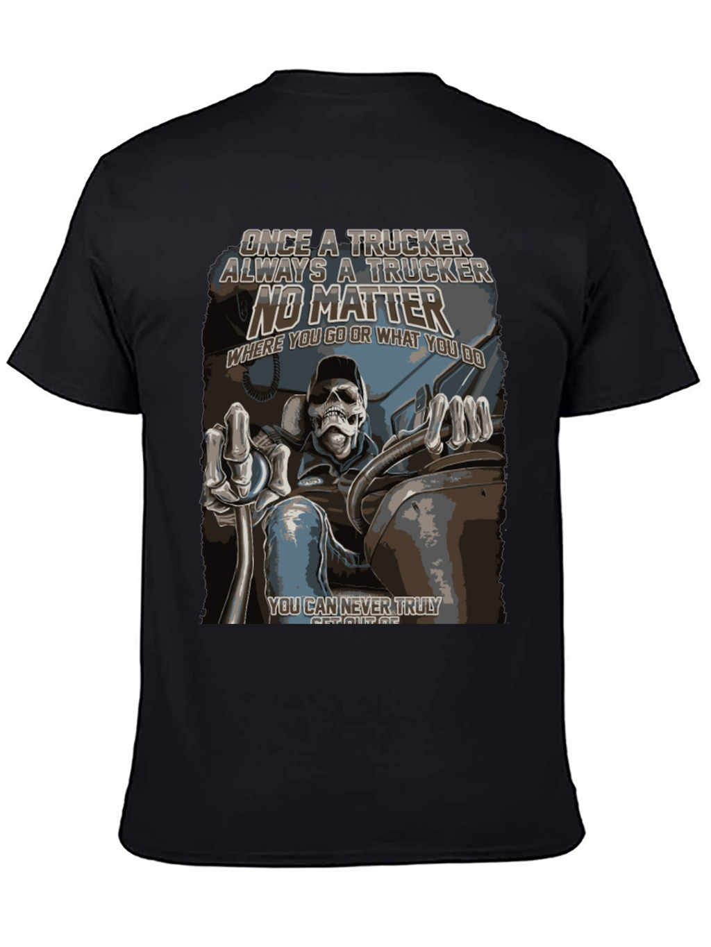Trucker T-Shirt: Once a Trucker Always a Trucker
