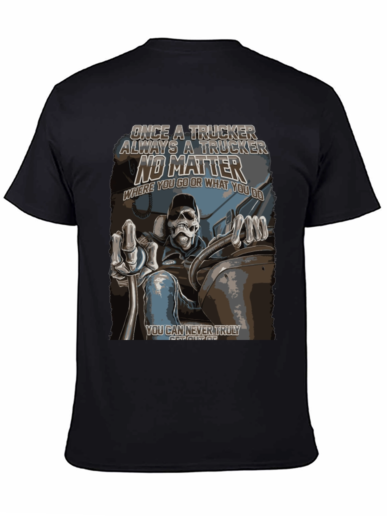 Trucker T-Shirt: Once a Trucker Always a Trucker
