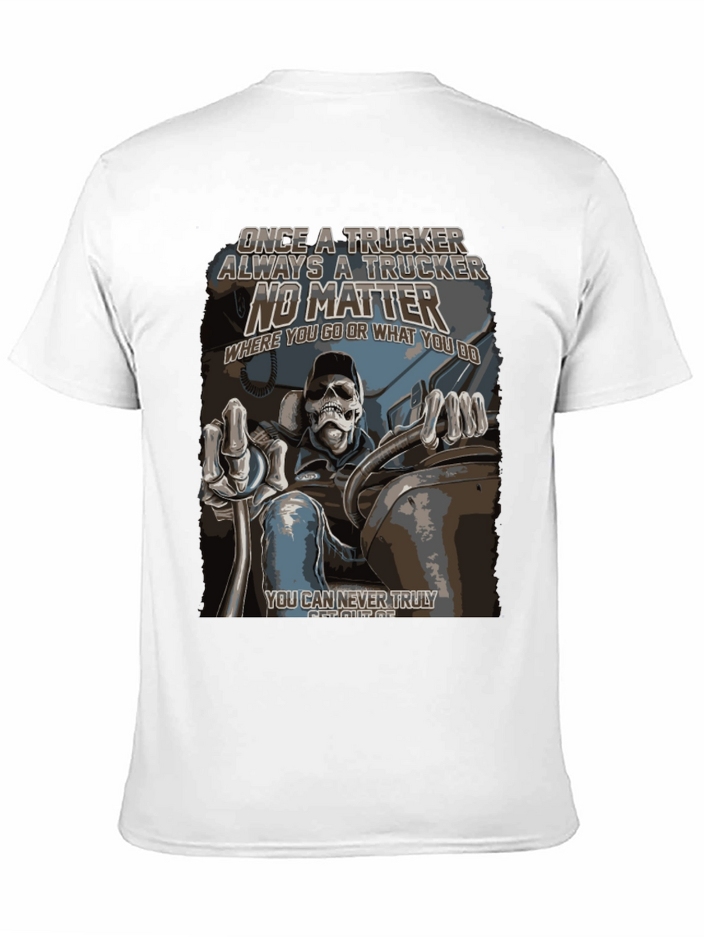 Trucker T-Shirt: Once a Trucker Always a Trucker