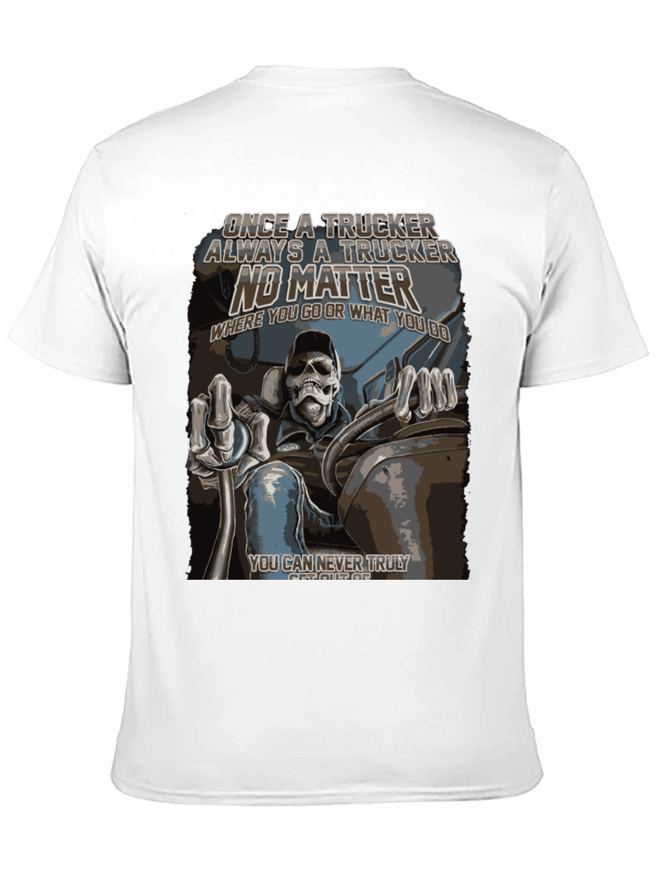 Trucker T-Shirt: Once a Trucker Always a Trucker