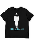 Feel Like A Sir T-Shirt: Classy Stylish and Cool