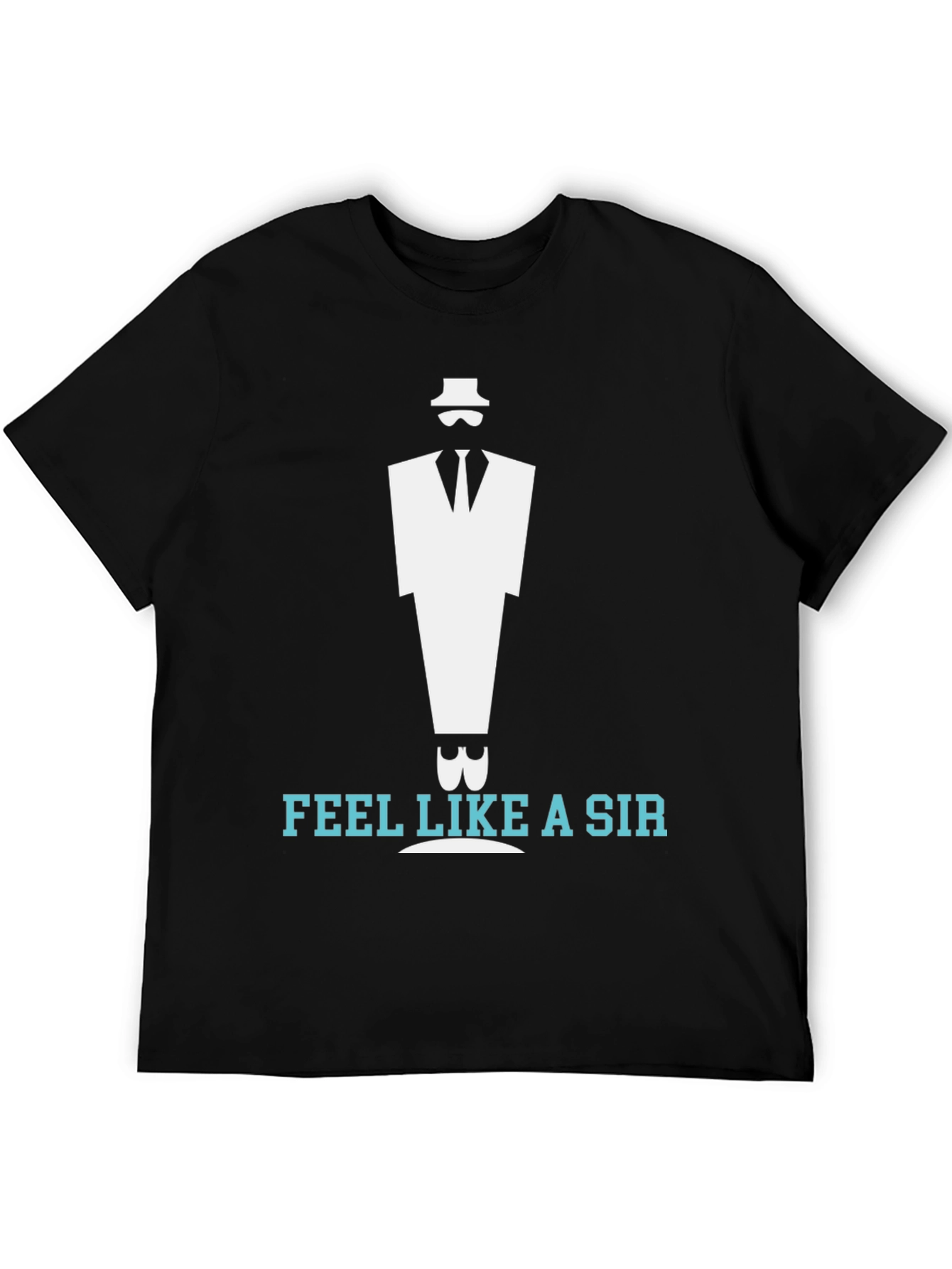 Feel Like A Sir T-Shirt: Classy Stylish and Cool