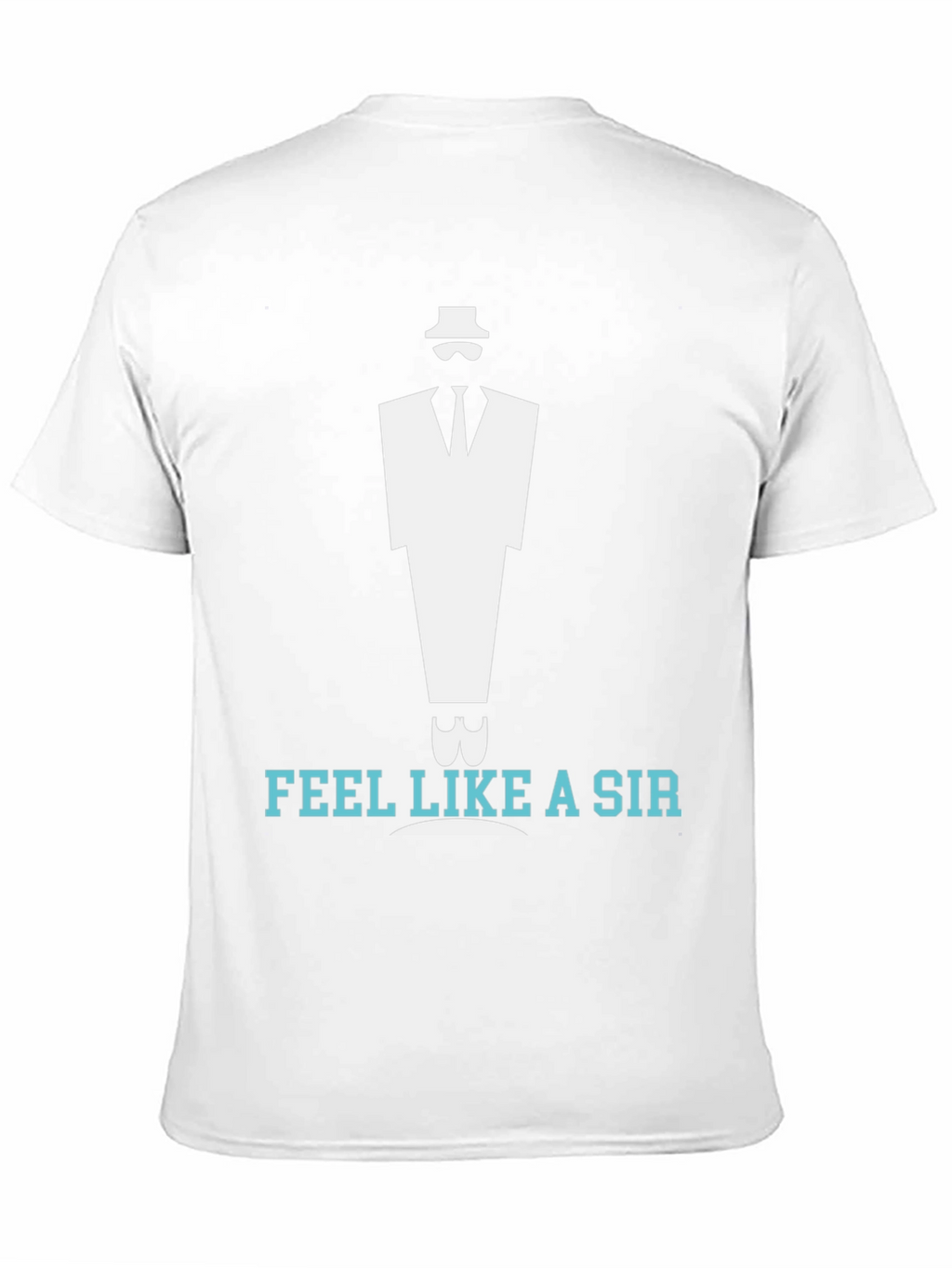 Feel Like A Sir T-Shirt: Classy Stylish and Cool