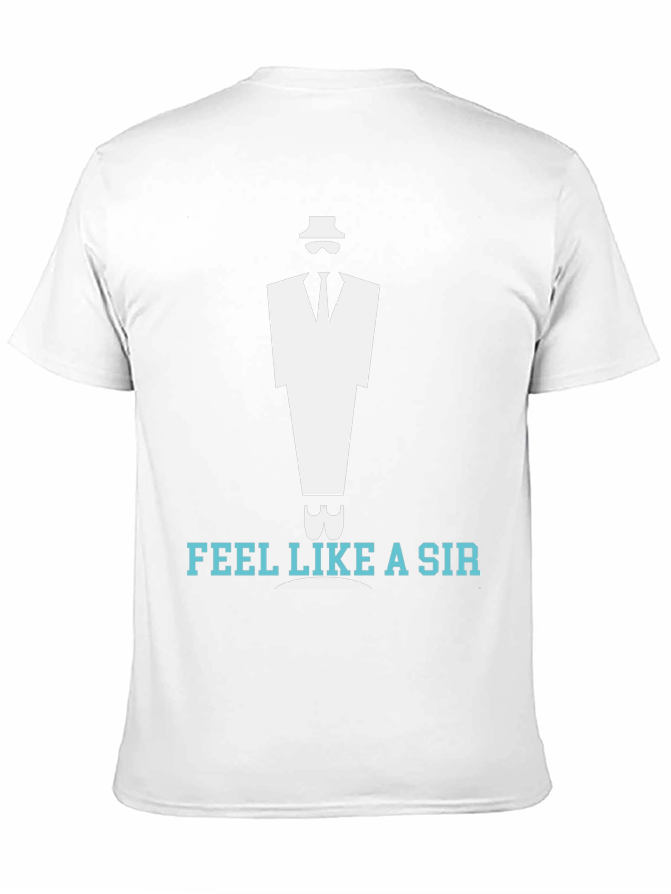 Feel Like A Sir T-Shirt: Classy Stylish and Cool