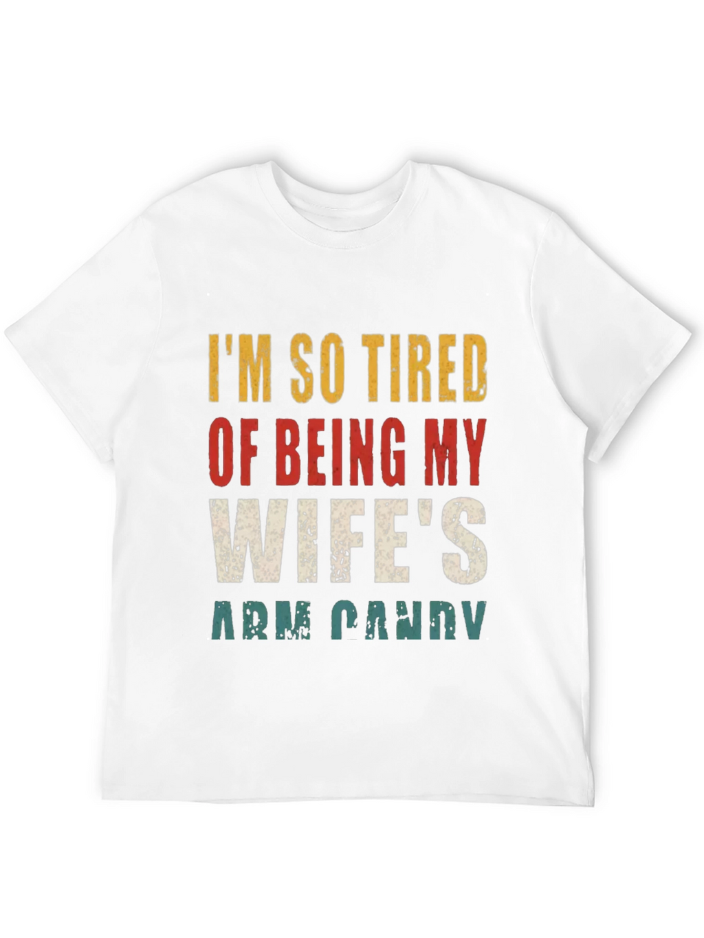 Funny Mens Wifes Arm Candy Graphic Tee