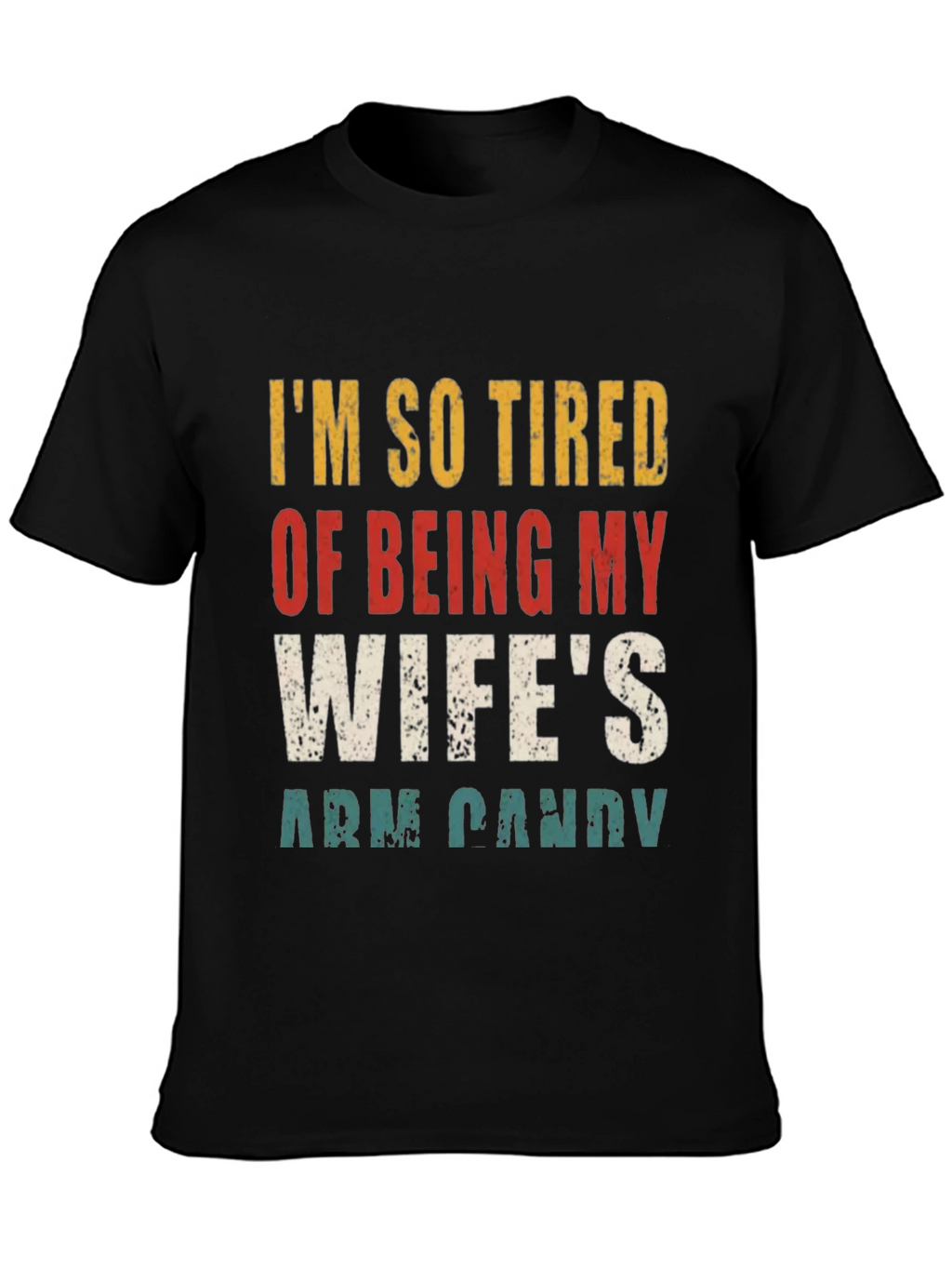 Funny Mens Wifes Arm Candy Graphic Tee