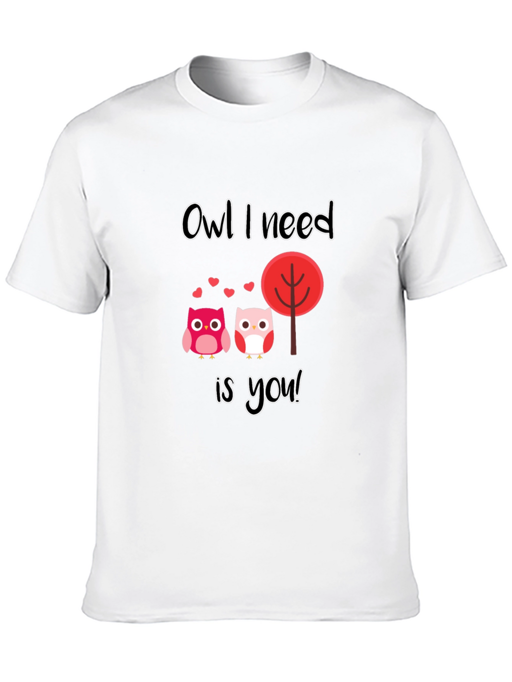 Owl I Need is You Graphic T-Shirt