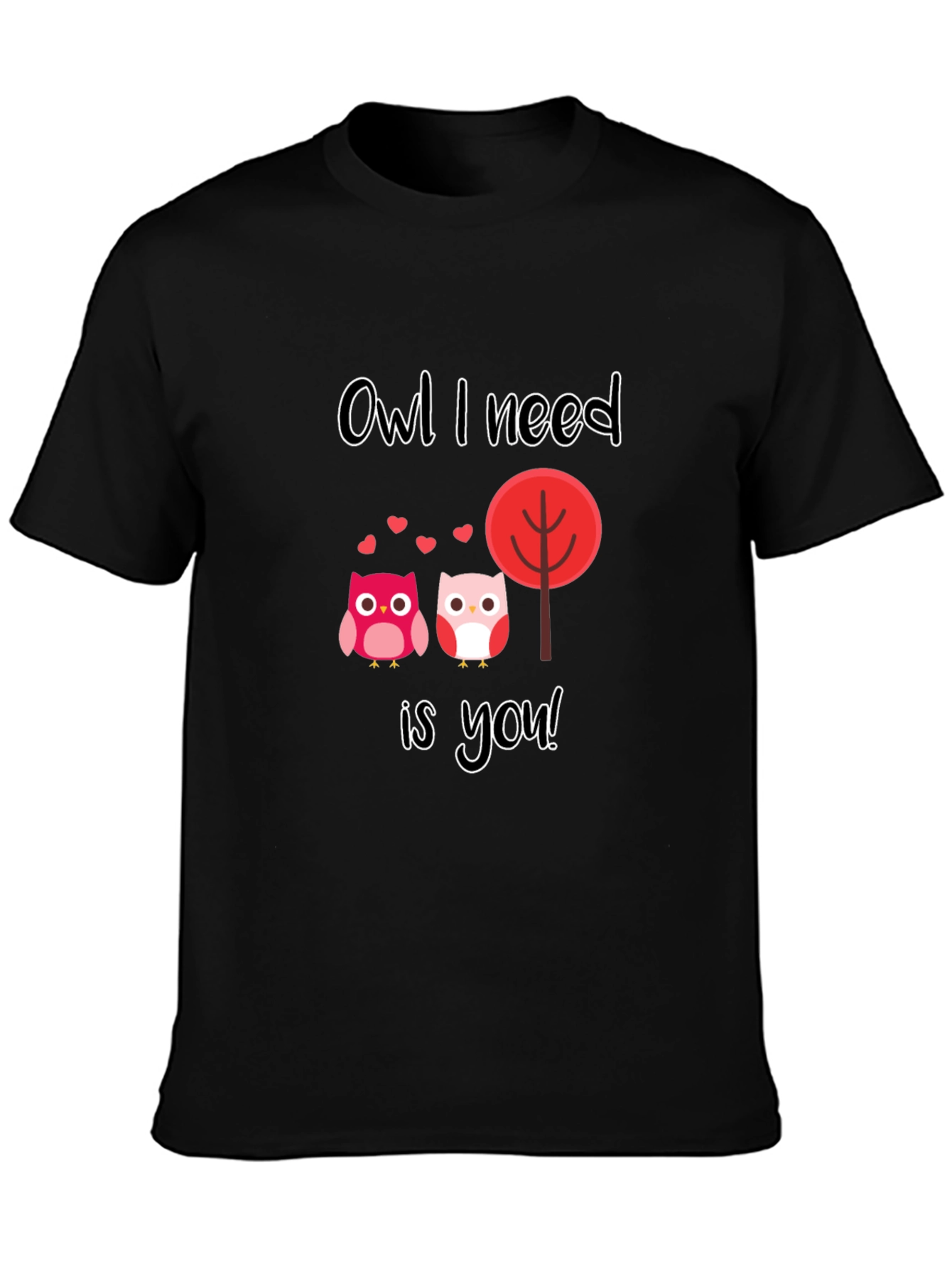 Owl I Need is You Graphic T-Shirt