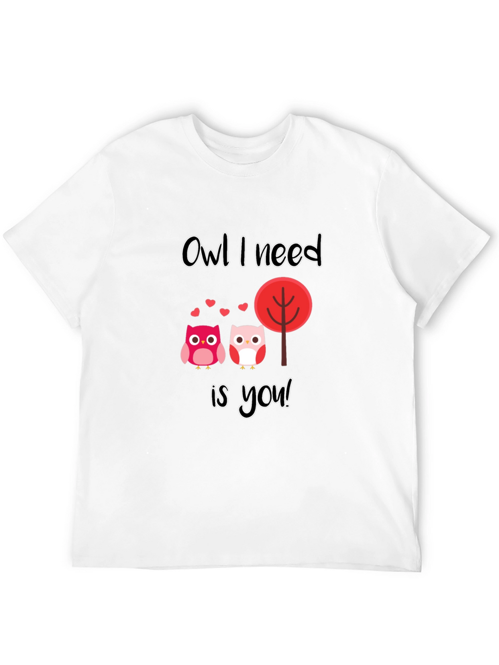 Owl I Need is You Graphic T-Shirt