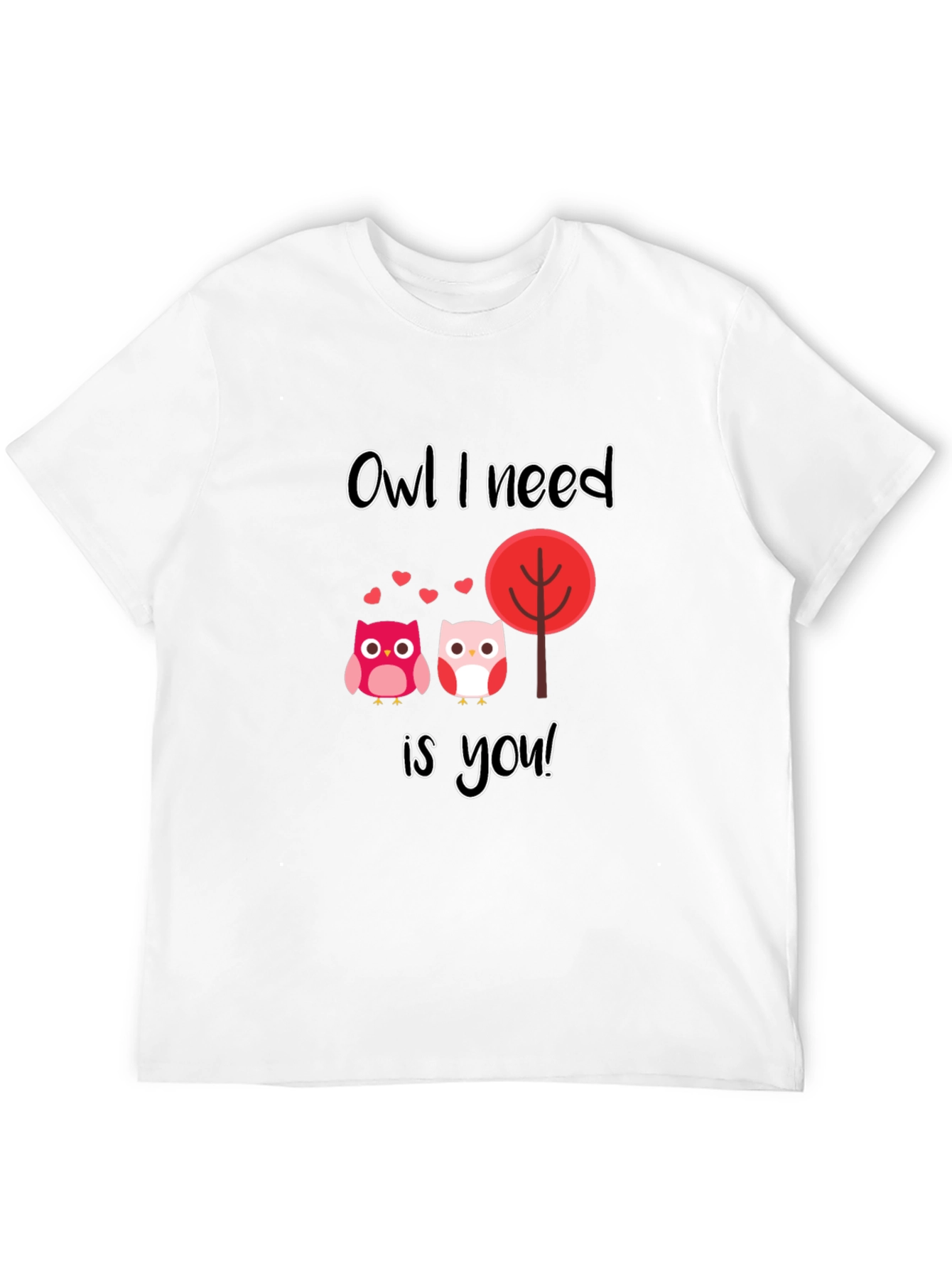 Owl I Need is You Graphic T-Shirt