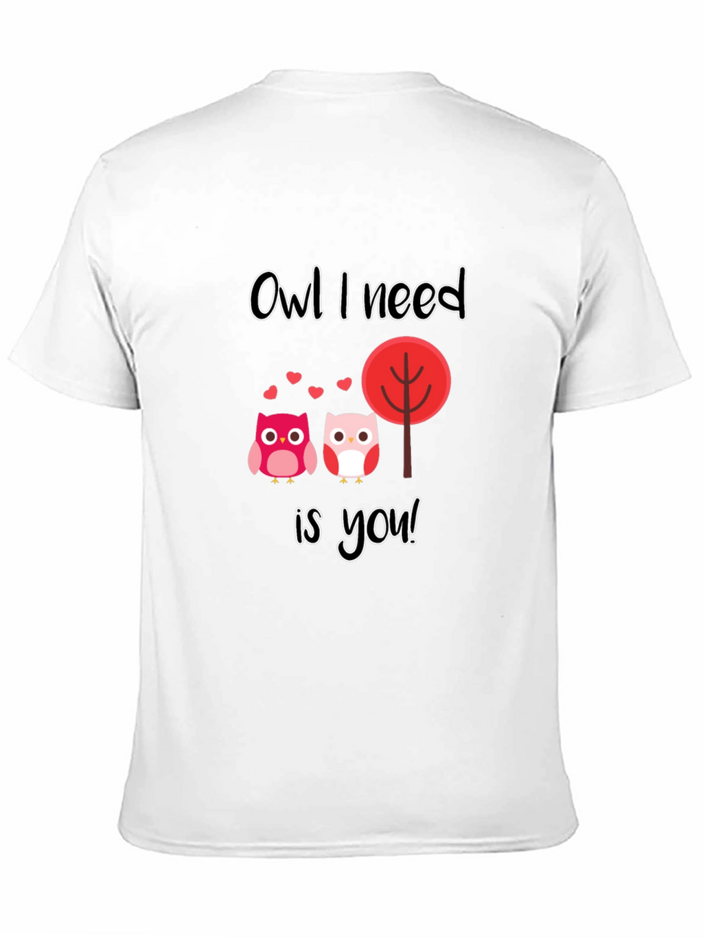 Owl I Need is You Graphic T-Shirt