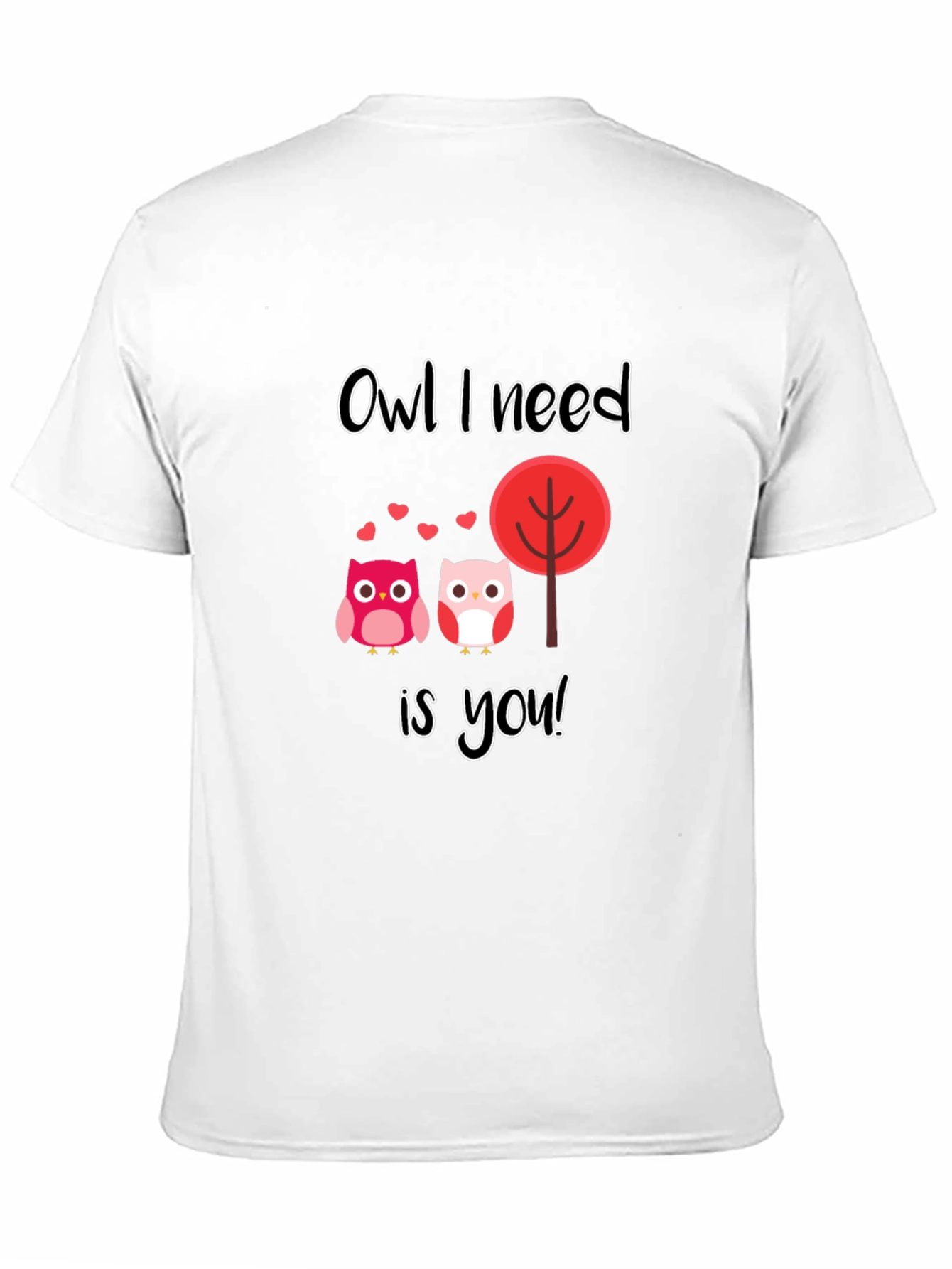 Owl I Need is You Graphic T-Shirt