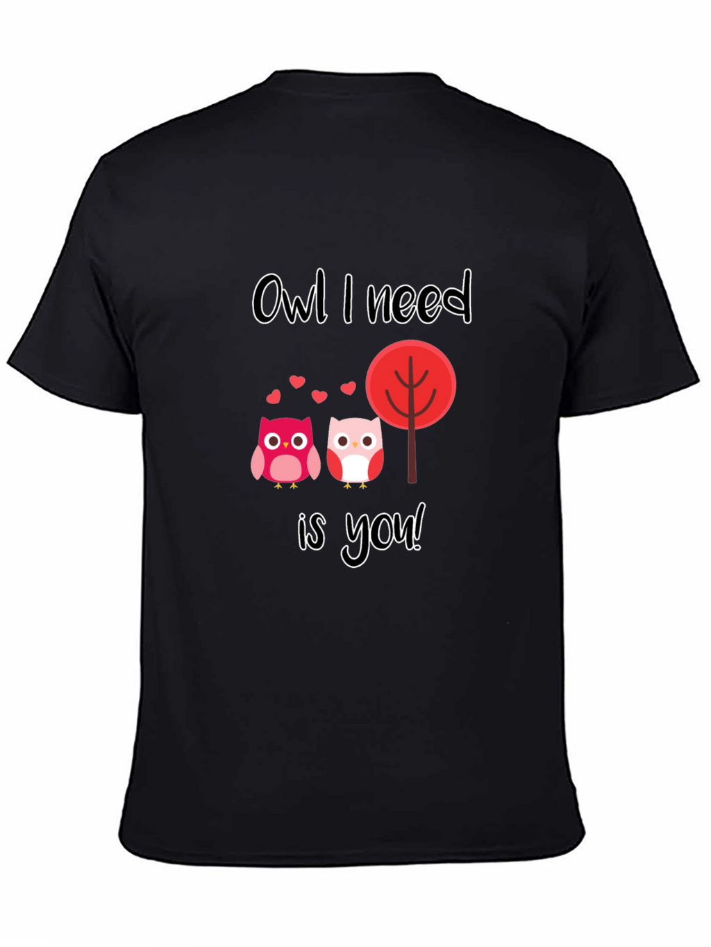 Owl I Need is You Graphic T-Shirt