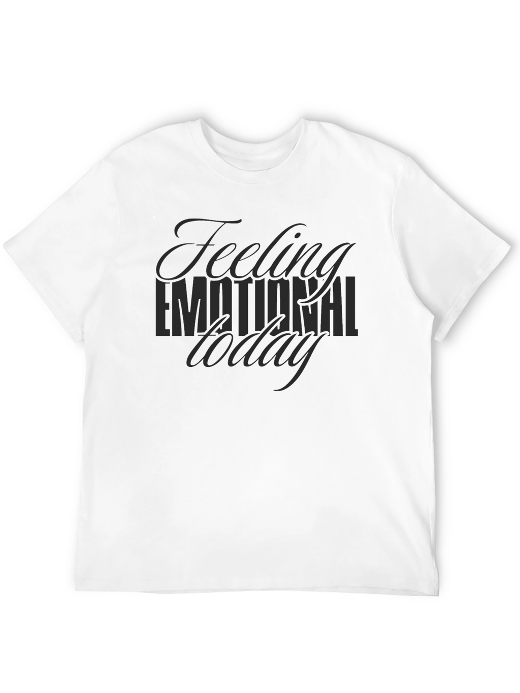 Feeling Emotional Today - Black Graphic Tee