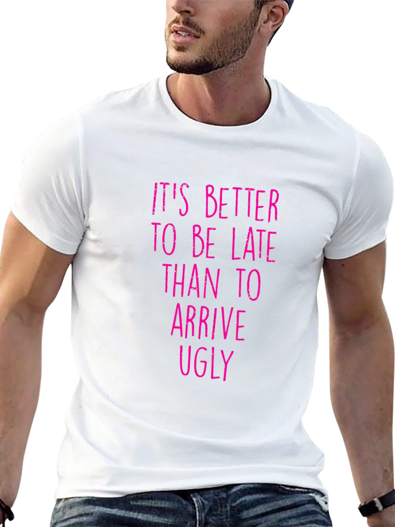 Funny Graphic Tee: Its Better to be Late