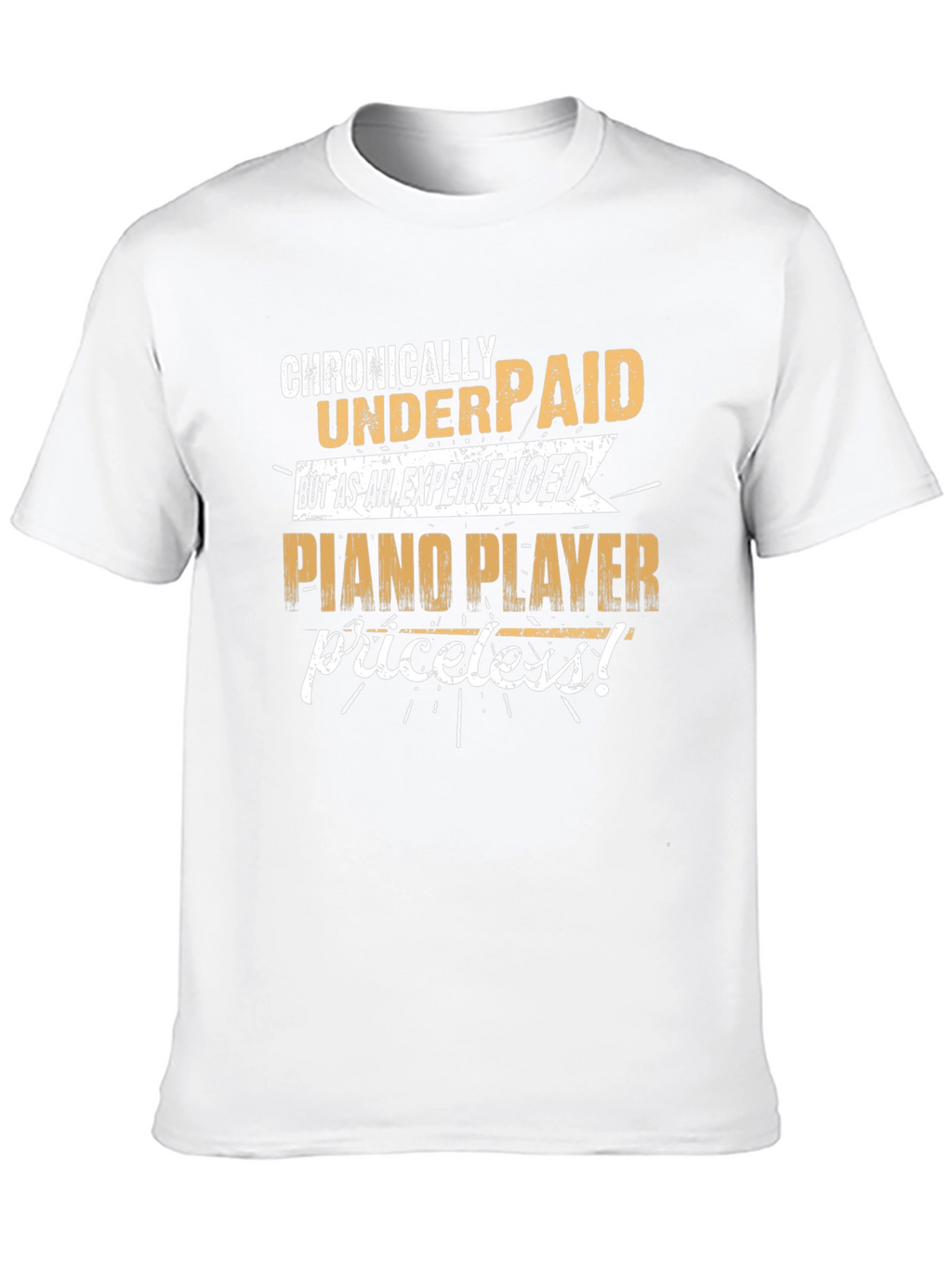 Chronically Underpaid Piano Player T-Shirt