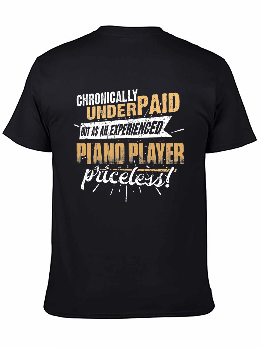 Chronically Underpaid Piano Player T-Shirt