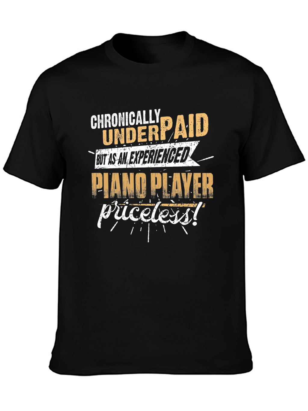 Chronically Underpaid Piano Player T-Shirt