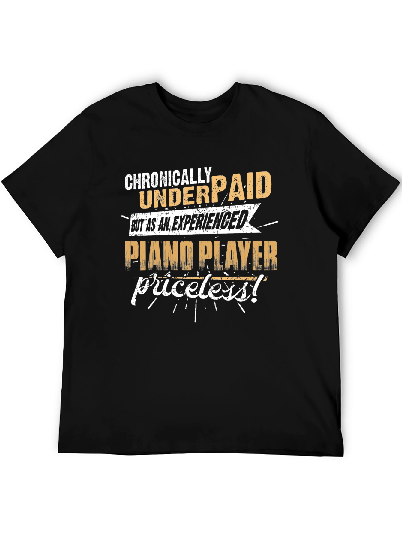Chronically Underpaid Piano Player T-Shirt