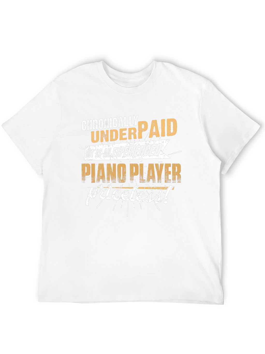 Chronically Underpaid Piano Player T-Shirt