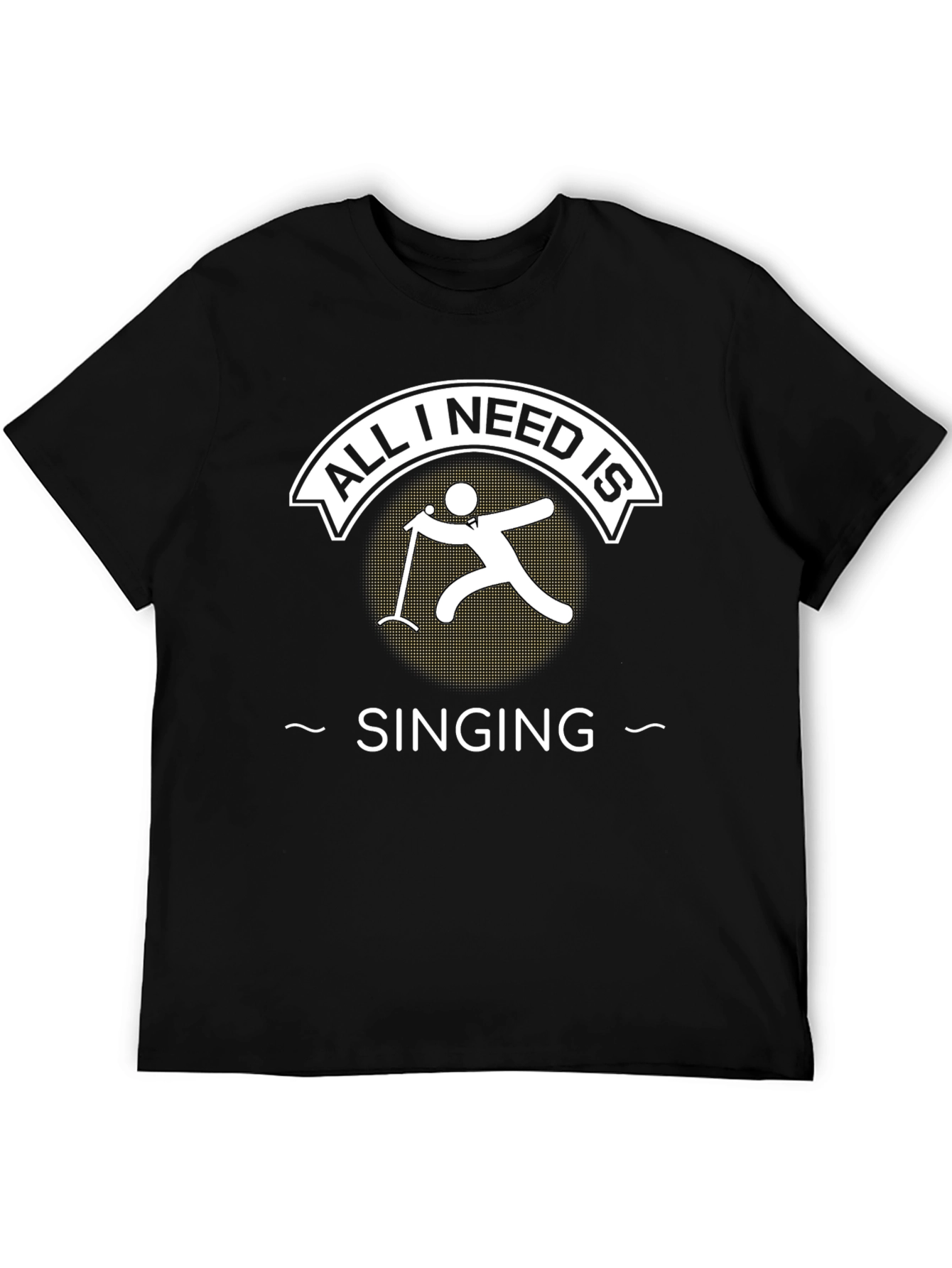 All I Need is Singing T-Shirt Singer Tee