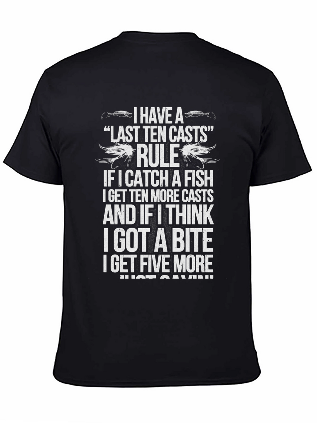 Fishing T-Shirt - Last Ten Casts Rule Angler Tee