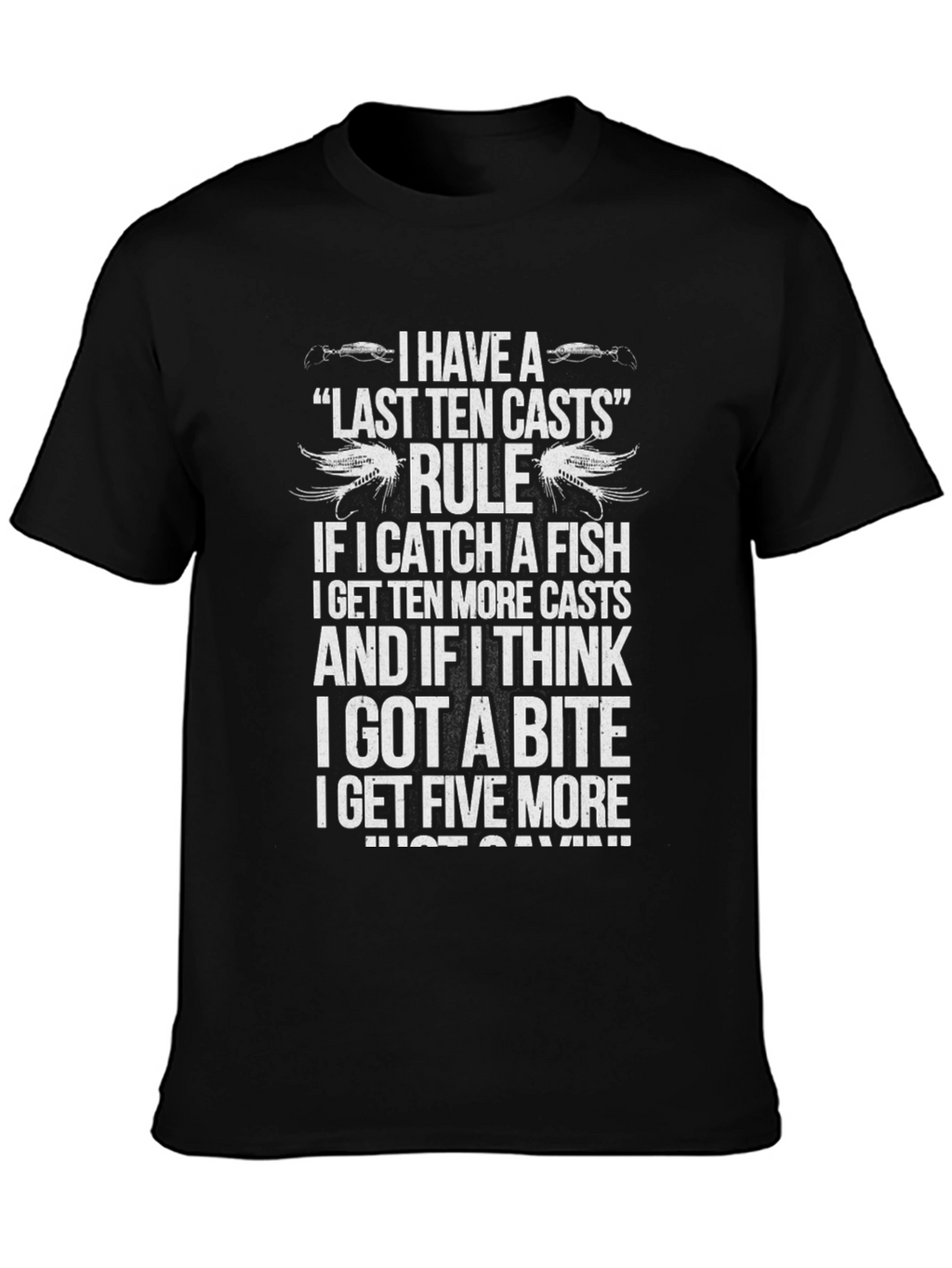 Fishing T-Shirt - Last Ten Casts Rule Angler Tee
