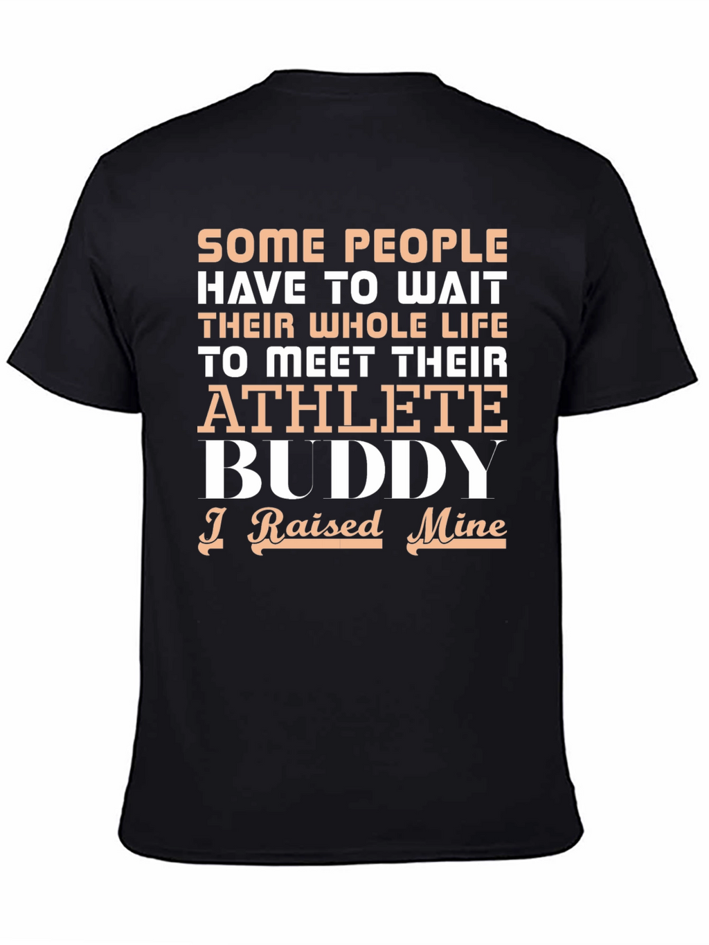 Athlete Buddy T-Shirt - I Raised Mine