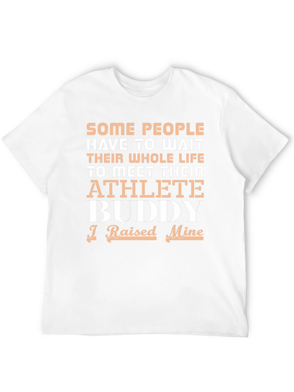 Athlete Buddy T-Shirt - I Raised Mine