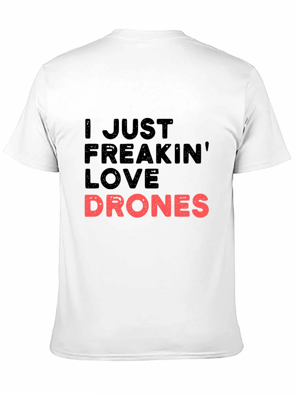 I Just Freakin Love Drones Black T-Shirt