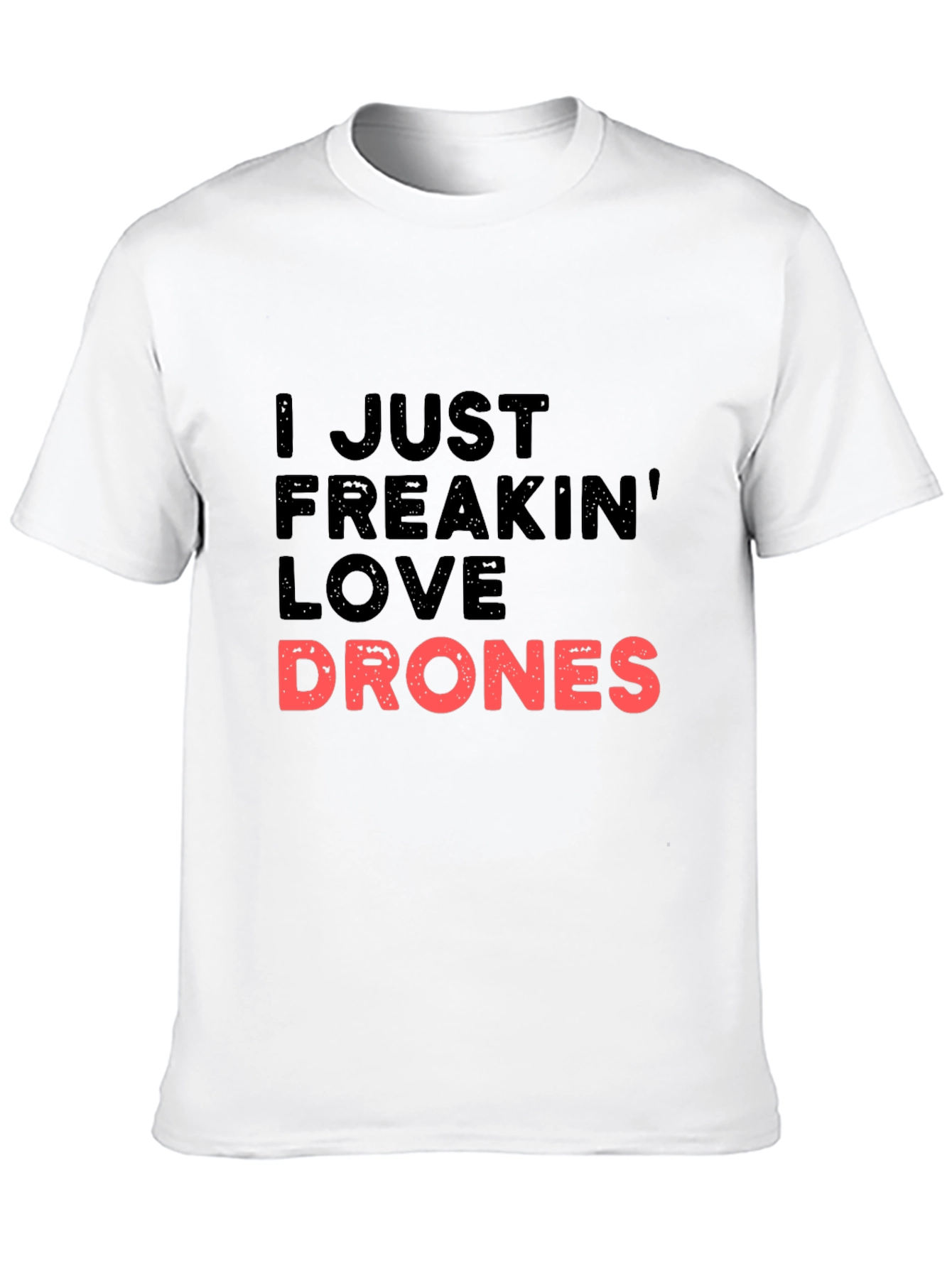 I Just Freakin Love Drones Black T-Shirt