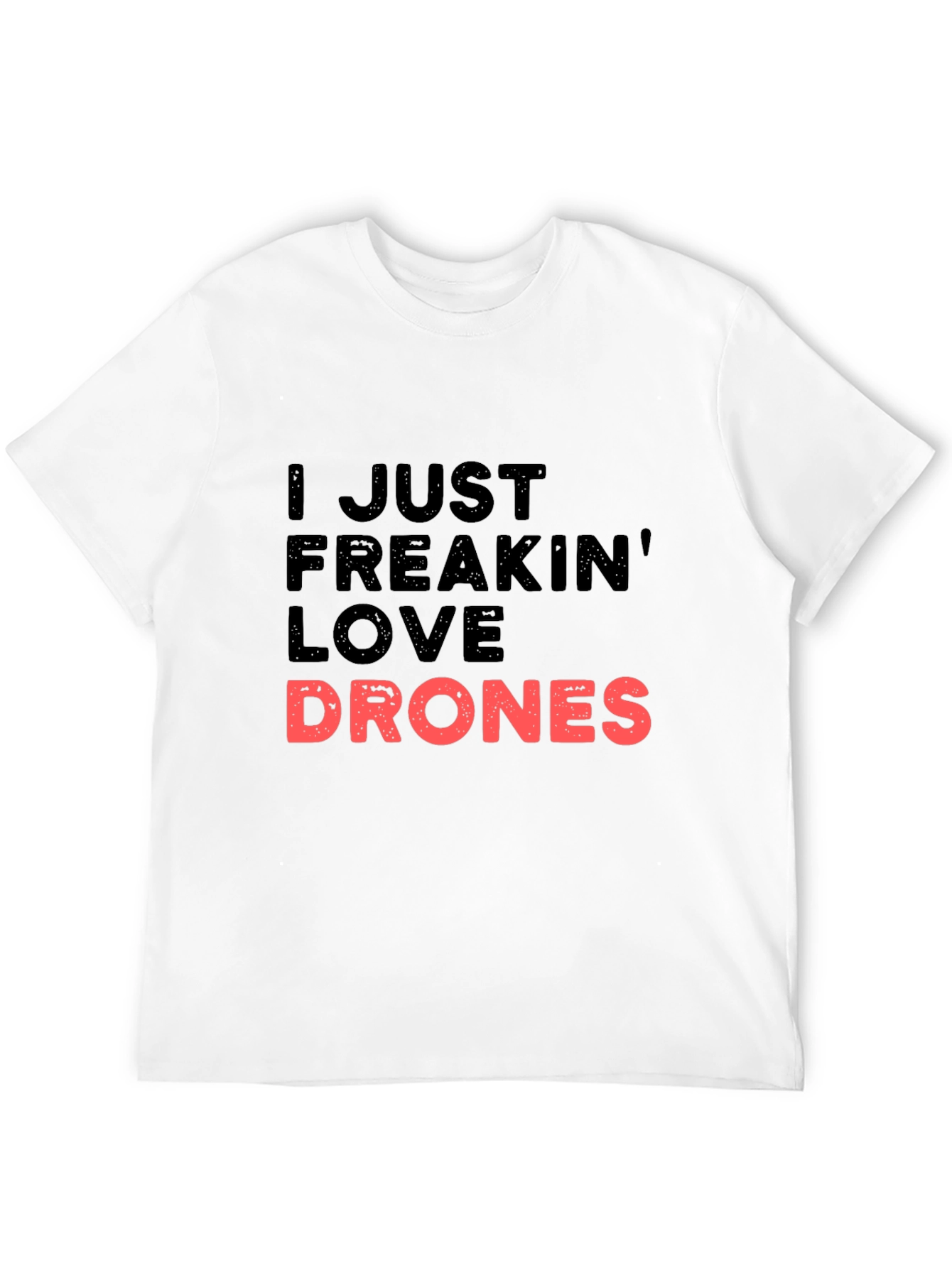 I Just Freakin Love Drones Black T-Shirt